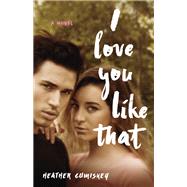 I Love You Like That by Cumiskey, Heather, 9781631526169