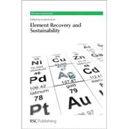 Element Recovery and Sustainability by Hunt, Andrew J., 9781849736169