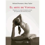 El arte de Vinyasa Despertar el cuerpo y la mente a travs de la prctica del Ashtanga Yoga by Freeman, Richard; Taylor, Mary, 9788499886169
