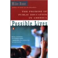 Possible Lives : The Promise of Public Education in America by Rose, Mike (Author), 9780140236170