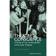 Theatre of Conscience 1939-53: A Study of Four Touring British Community Theatres by BILLINGHAM; PETER, 9780415866170