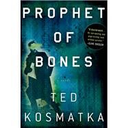 Prophet of Bones A Novel by Kosmatka, Ted, 9780805096170