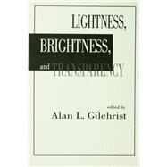 Lightness, Brightness and Transparency by Gilchrist,Alan L., 9781138876170