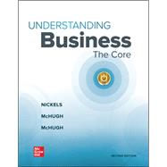 Loose-Leaf Edition Understanding Business: The Core by Nickels, William; McHugh, James; McHugh, Susan, 9781264126170