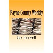 Payne County Weekly by Harwell, Joe, 9781466496170