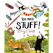 Too Much Stuff! by Gravett, Emily; Gravett, Emily, 9781534496170