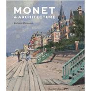 Monet & Architecture by Thomson, Richard, 9781857096170