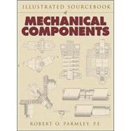 Illustrated Sourcebook of Mechanical Components by Parmley, Robert, 9780070486171