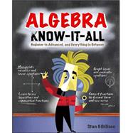 Algebra Know-It-ALL Beginner to Advanced, and Everything in Between by Gibilisco, Stan, 9780071546171