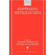 Reappraising Republican China by Wakeman, Frederic; Edmonds, Richard Louis, 9780198296171