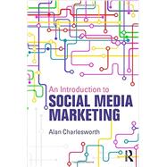 An Introduction to Social Media Marketing by Charlesworth; Alan, 9780415856171