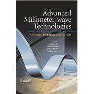 Advanced Millimeter-wave Technologies Antennas, Packaging and Circuits by Liu, Duixian; Pfeiffer, Ulrich; Grzyb, Janusz; Gaucher, Brian, 9780470996171