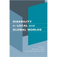 Disability in Local and Global Worlds by Ingstad, Benedicte, 9780520246171
