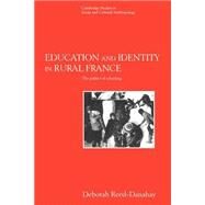 Education and Identity in Rural France: The Politics of Schooling by Deborah Reed-Danahay, 9780521616171