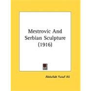Mestrovic And Serbian Sculpture by Ali, Abdullah Yusuf, 9780548826171