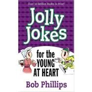Jolly Jokes for the Young at Heart by Phillips, Bob, 9780736926171