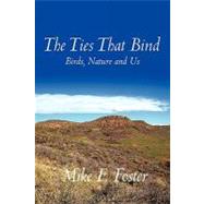 The Ties That Bind: Birds, Nature and Us by Foster, Mike F., 9781452076171