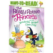 The Really Rotten Princess and the Wonderful, Wicked Class Play Ready-to-Read Level 2 by Snodgrass, Lady Cecily; Lester, Mike, 9781534486171