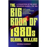 The Big Book of 1980s Serial Killers by Michelle Kaminsky, 9781646046171