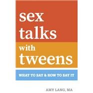 sex talks with tweens WHAT TO SAY & HOW TO SAY IT by Lang, Amy, 9781667836171