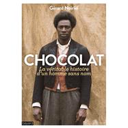 Chocolat, la vritable histoire de l'homme sans nom by Grard Noiriel, 9782227486171