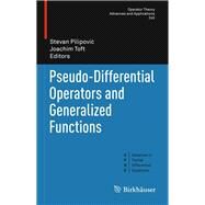 Pseudo-differential Operators and Generalized Functions by Pilipovic, Stevan; Toft, Joachim, 9783319146171