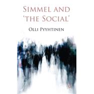 Simmel and 'the Social' by Pyyhtinen, Olli, 9780230236172