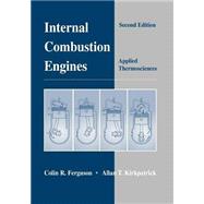Internal Combustion Engines: Applied Thermosciences, 2nd Edition by Colin R. Ferguson; Allan T. Kirkpatrick, 9780471356172
