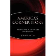 America's Corner Store Walgreen's Prescription for Success by Bacon, John U., 9780471426172