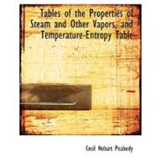 Tables of the Properties of Steam and Other Vapors, and Temperature-entropy Table by Peabody, Cecil Hobart, 9780554686172