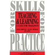 Teaching and Learning : A Guide for Therapists by French, Sally; Neville, Susan; Laing, Jo, 9780750606172