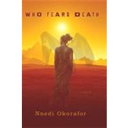 Who Fears Death by Okorafor, Nnedi, 9780756406172