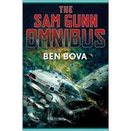Sam Gunn Omnibus : Featuring Every Story Ever Written about Sam Gunn, and Then Some by Bova, Ben, 9780765316172