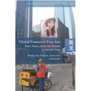 Global Futures in East Asia by Anagnost, Ann; Arai, Andrea; Ren, Hai, 9780804776172