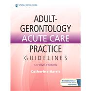 Adult-Gerontology Acute Care Practice Guidelines by Catherine Harris, 9780826176172
