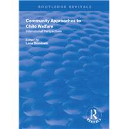 Community Approaches to Child Welfare: International Perspectives by Dominelli,Lena, 9781138616172