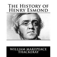 The History of Henry Esmond by Thackeray, William Makepeace, 9781502796172