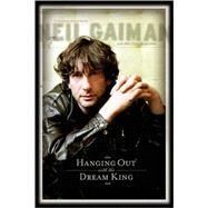 Hanging Out With The Dream King by Gaiman, Neil, 9781560976172