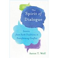 The Spirit of Dialogue by Wolf, Aaron T., 9781610916172