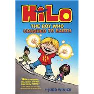 Hilo Book 1: The Boy Who Crashed to Earth (A Graphic Novel) by Winick, Judd, 9780385386173