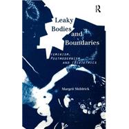 Leaky Bodies and Boundaries: Feminism, Postmodernism and (Bio)ethics by Shildrick; Margrit, 9780415146173