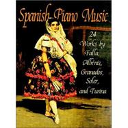 Spanish Piano Music 24 Works by de Falla, Albniz, Granados, Soler and Turina by Falla, Manuel de; Davis, Francis A., 9780486296173