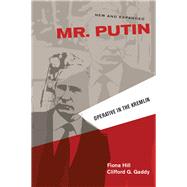 Mr. Putin Operative in the Kremlin by Hill, Fiona; Gaddy, Clifford G., 9780815726173