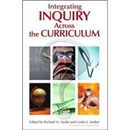 Integrating Inquiry Across the Curriculum by Richard H. Audet, 9781412906173