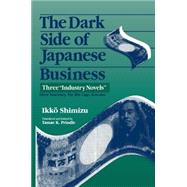 The Dark Side of Japanese Business by Shimizu, Ikko; Johnson, Chalmers; Prindle, Tamae K., 9781563246173