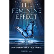 The Feminine Effect by Chelsea Ann, 9781636986173