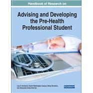 Handbook of Research on Advising and Developing the Pre-Health Professional Student by Schwartz Lisa, 9781799896173