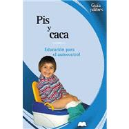 Pis Y Caca: Educacion Para El Autocontrol by Gonzalez Ramirez, Jose Francisco, 9788484036173