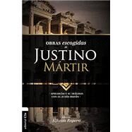 Obras escogidas de Justino Mrtir / Selected works of Justin Martyr by Ropero, Alfonso, 9788494556173