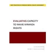 Evaluating Capacity to Waive Miranda Rights by Goldstein, Alan; Goldstein, Naomi E. Sevin, 9780195366174